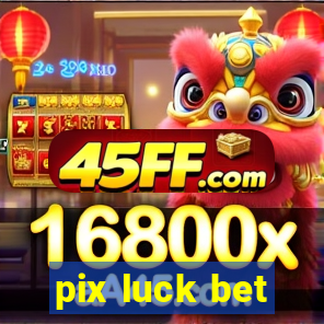 pix luck bet